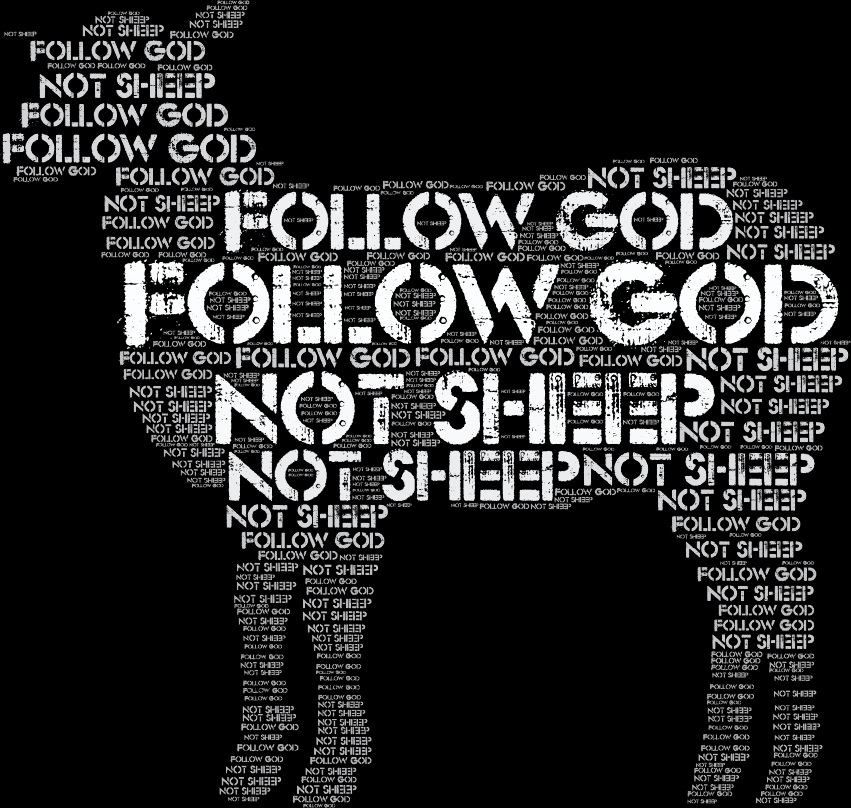 Follow God not Sheep